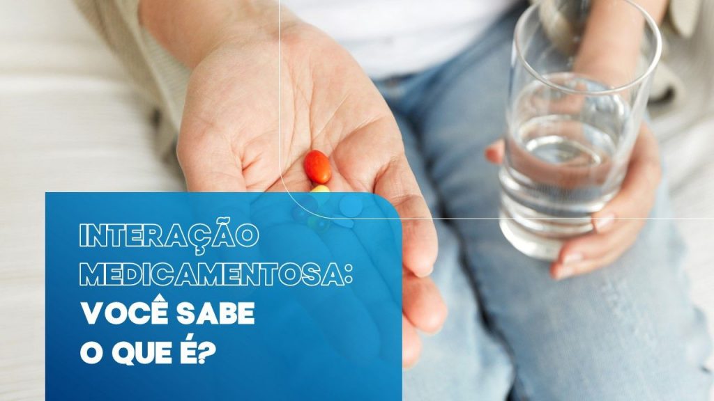 Interação medicamentosa: você sabe o que é?